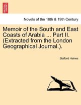 Memoir of the South and East Coasts of Arabia ... Part II. (Extracted from the London Geographical Journal.).