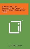 History of the Rebellion in Bradley County, East Tennessee (1866)