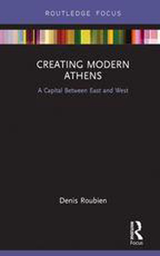 Routledge Focus on Urban Studies - Creating Modern Athens - cover