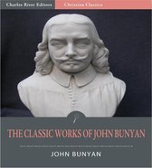The Classic Collection of John Bunyans Works: Pilgrim's Progress and 30 Other Works (Illustrated Edition)
