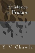 Existence Is Friction