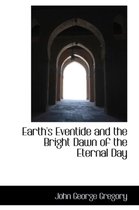 Earth's Eventide and the Bright Dawn of the Eternal Day