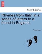 Rhymes from Italy, in a Series of Letters to a Friend in England.