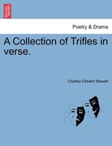 A Collection of Trifles in Verse.