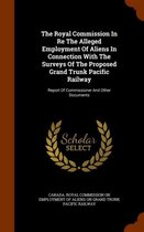 The Royal Commission in Re the Alleged Employment of Aliens in Connection with the Surveys of the Proposed Grand Trunk Pacific Railway