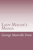 Lady Maude's Mania