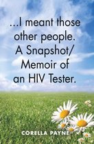 . . . I meant those other people. A Snapshot Memoir of an HIV Tester
