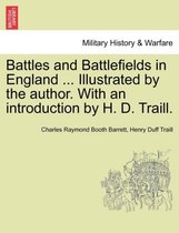 Battles and Battlefields in England ... Illustrated by the author. With an introduction by H. D. Traill.