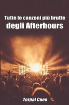 Tutte Le Canzoni Piu Brutte Degli Afterhours
