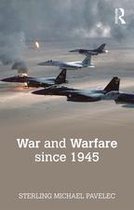 The Making of the Contemporary World - War and Warfare since 1945