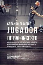 Creando Al Mejor Jugador de Baloncesto