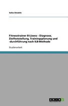 Fitnesstrainer B-Lizenz - Diagnose, Zielfeststellung, Trainingsplanung und -durchfuhrung nach ILB-Methode