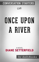 Once Upon a River: A Novel by Diane Setterfield Conversation Starters