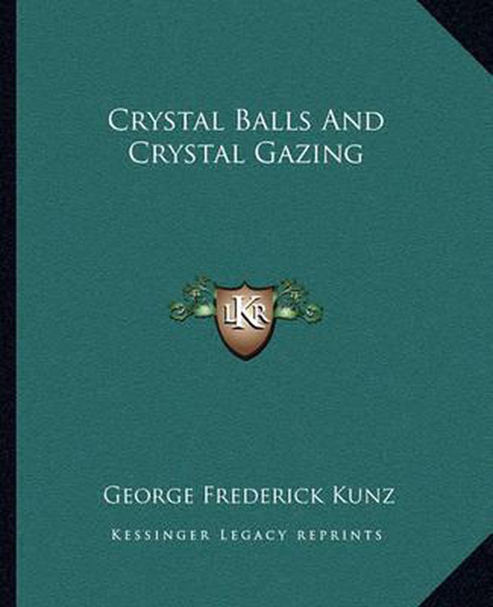 Crystal Balls And Crystal Gazing van George Frederick Kunz