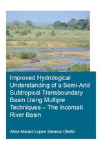 IHE Delft PhD Thesis Series - Improved Hydrological Understanding of a Semi-Arid Subtropical Transboundary Basin Using Multiple Techniques - The Incomati River Basin