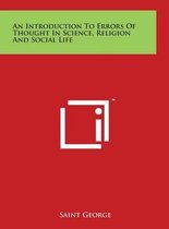 An Introduction to Errors of Thought in Science, Religion and Social Life