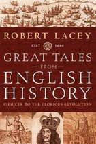 Great Tales from English History:  Chaucer to the Glorious Revolution 1387-16.