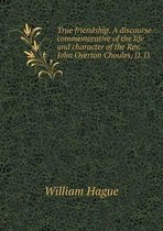 True friendship. A discourse commemorative of the life and character of the Rev. John Overton Choules, D. D