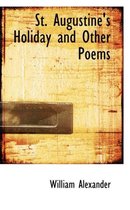 St. Augustine's Holiday and Other Poems