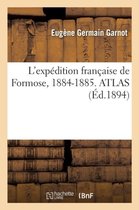 L'Expedition Francaise de Formose, 1884-1885. Atlas