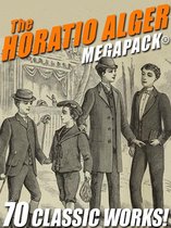 The Horatio Alger MEGAPACK®: 70 Classic Works