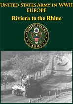 United States Army in WWII - United States Army in WWII - Europe - Riviera to the Rhine