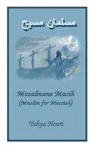 Mosalmane Masih, Muslim for Messiah