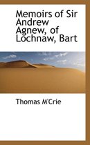 Memoirs of Sir Andrew Agnew, of Lochnaw, Bart