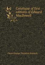 Catalogue of first editions of Edward MacDowell