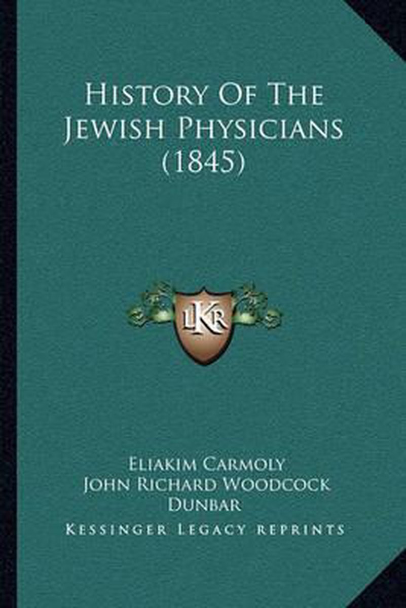 History Of The Jewish Physicians (1845) van Eliakim Carmoly