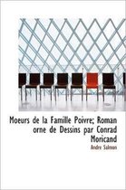 Moeurs de La Famille Poivre; Roman Orn de Dessins Par Conrad Moricand
