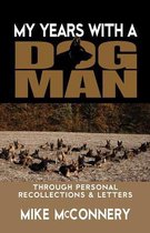 Mike McConnery Dogman- My years with a dogman