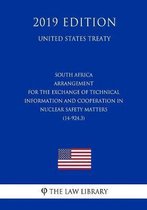 South Africa - Arrangement for the Exchange of Technical Information and Cooperation in Nuclear Safety Matters (14-924.3) (United States Treaty)