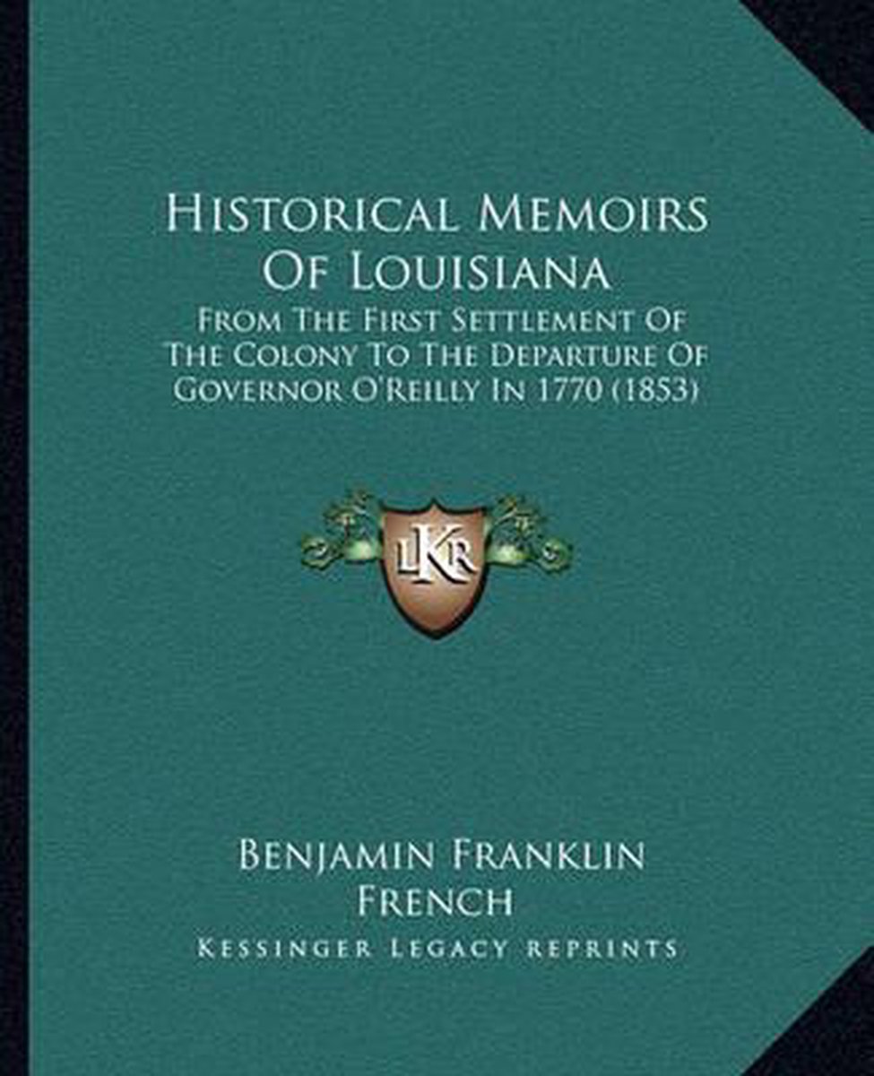 Historical Memoirs Of Louisiana van Benjamin Franklin French