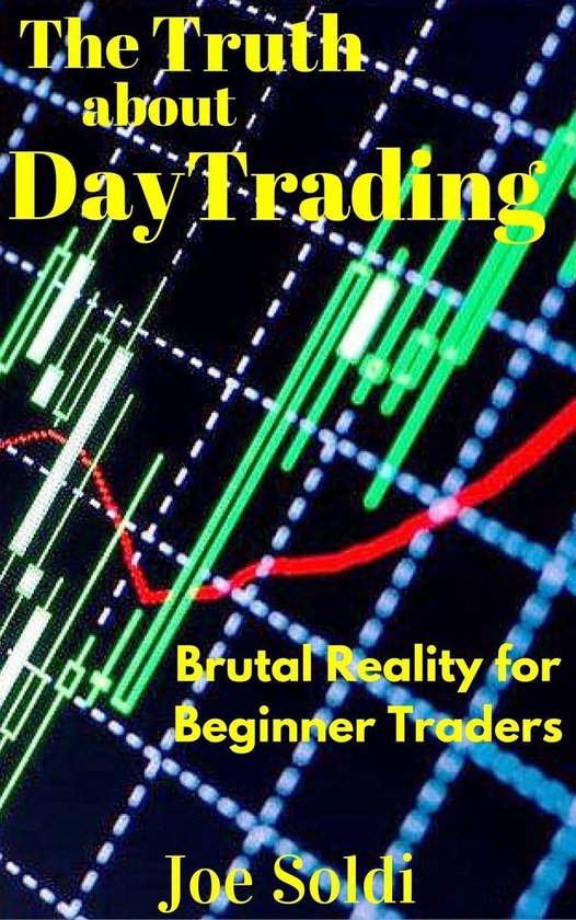 Beginner Investor and Trader series - The Truth about Day Tr ... - cover