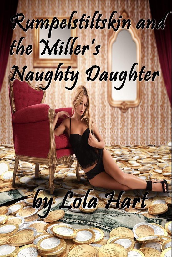 Rumpelstiltskin and the Miller’s Naughty Daughter (ebook), Lola Hart