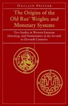 The Origins of the Old Rus' Weights & Monetary Systems - Two Studies in Western Eurasian Metrology & Numismatics in Seventh to Eleventh