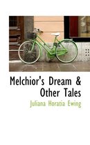 Melchior's Dream & Other Tales