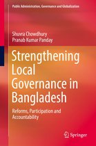 Public Administration, Governance and Globalization 8 - Strengthening Local Governance in Bangladesh