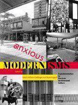 Anxious Modernisms - Experimentation in Postwar Architectural Culture