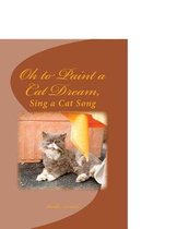 Oh to Paint a Cat Dream