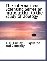 The International Scientific Series an Introduction to the Study of Zoology