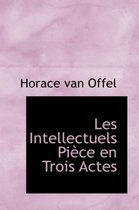 Les Intellectuels Pi Ce En Trois Actes