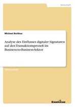 Analyse des Einflusses digitaler Signaturen auf den Transaktionsprozeß im Business-to-Business-Sektor