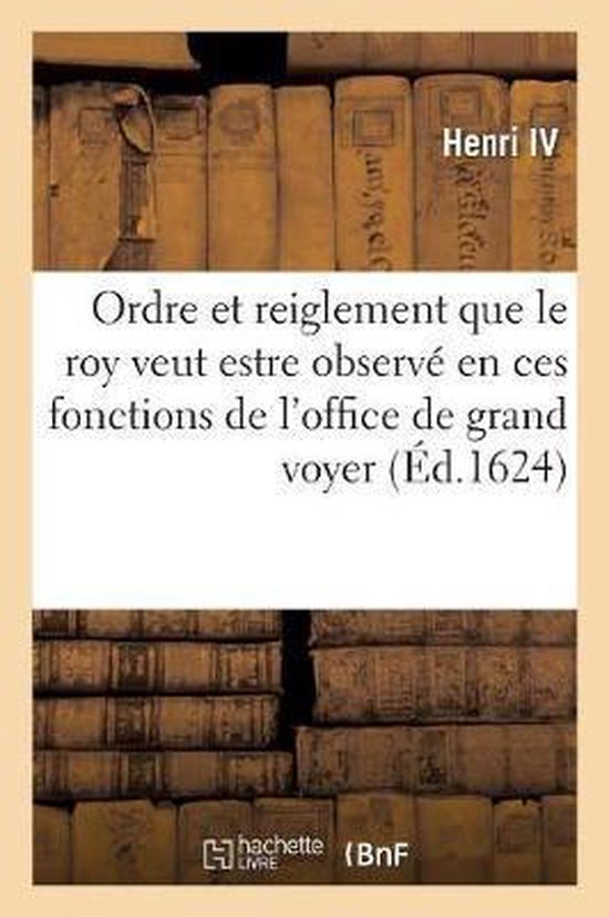 Edict Contenant l'Ordre Et Reiglement Que Le Roy Veut Estre Observ