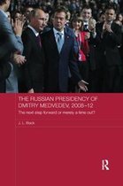 Routledge Contemporary Russia and Eastern Europe Series-The Russian Presidency of Dmitry Medvedev, 2008-2012