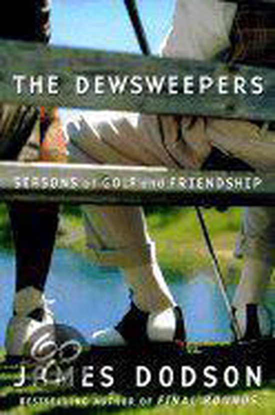 Boekomslag 'The Dewsweepers: Seasons of Golf and Friendship' door James Dodson.