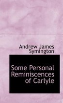Some Personal Reminiscences of Carlyle