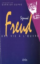 Sigmund Freud : une vie à l œuvre