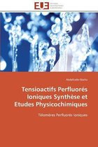 Tensioactifs Perfluorés Ioniques Synthèse et Etudes Physicochimiques